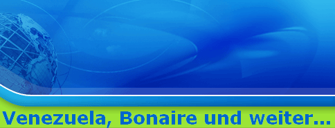 Venezuela, Bonaire und weiter...